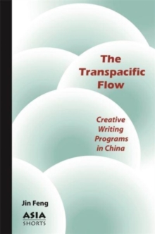 The Transpacific Flow : Creative Writing Programs in China