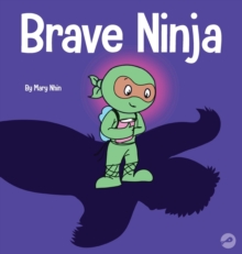 Brave Ninja : A Children's Book About Courage