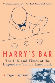 Harry's Bar : The Life and Times of the Legendary Venice Landmark