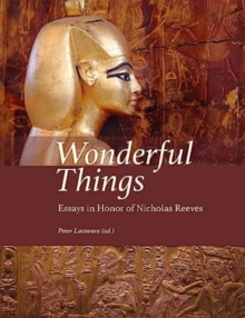Wonderful Things : Essays in Honor of Nicholas Reeves