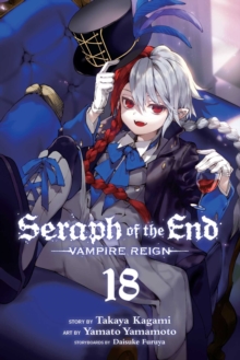 Seraph of the End, Vol. 18 : Vampire Reign