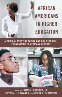 African Americans in Higher Education : A Critical Study of Social and Philosophical Foundations of Africana Culture