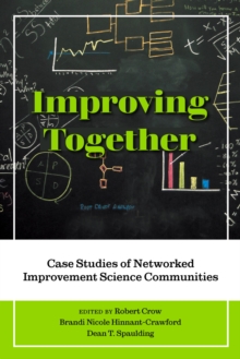 Improving Together : Case Studies of Networked Improvement Science Communities