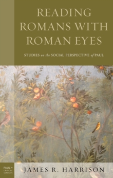 Reading Romans with Roman Eyes : Studies on the Social Perspective of Paul
