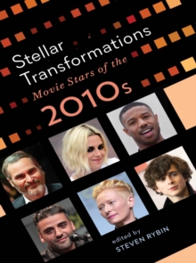 Stellar Transformations : Movie Stars of the 2010s