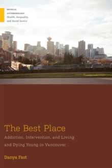 The Best Place : Addiction, Intervention, and Living and Dying Young in Vancouver