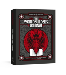 The Worldbuilder's Journal to Legendary Adventures : Create Mythical Characters, Storied Worlds, and Unique Campaigns