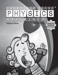 Cambridge IGCSE Physics Explained : Black and White Version