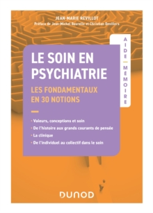 Aide-Memoire - Le soin en psychiatrie - Les fondamentaux : en 30 notions