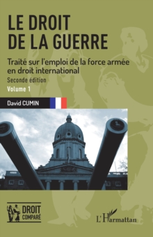Le droit de la guerre : Seconde edition. Traite sur l'emploi de la force armee en droit international