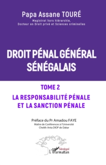 Droit penal general senegalais : Tome 2 La responsabilite penale et la sanction penale