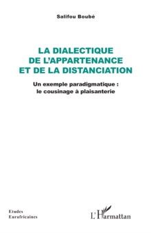 La dialectique de l'appartenance et de la distanciation : Un exemple paradigmatique : le cousinage a plaisanterie