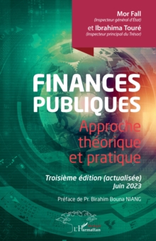 Finances publiques : Approche theorique et pratique. Troisieme edition (actualisee) Juin 2023