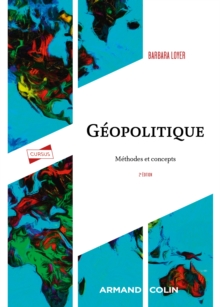 Geopolitique - 2e ed. : Methodes et concepts