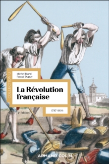 La Revolution francaise - 4e ed. : 1787-1804