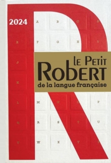 Le Petit Robert de la Langue Francaise 2024 : Monolingual French dictionary without acces to online dictionary