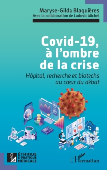 Covid-19, a l'ombre de la crise : Hopital, recherche et biotechs au coeur du debat