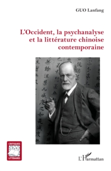 L'Occident, la psychanalyse et la litterature chinoise contemporaine