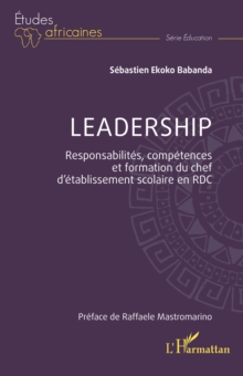 Leadership : Responsabilites, competences et formation du chef d'etablissement scolaire en RDC