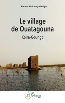 Le village de Ouatagouna : Koira-Goungo