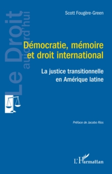 Democratie, memoire et droit international : La justice transitionnelle