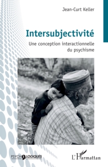 Intersubjectivite : Une conception interactionnelle du psychisme