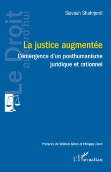 La justice augmentee : L'emergence d'un posthumanisme juridique et rationnel