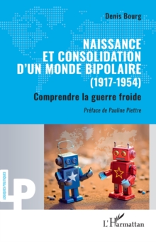 Naissance et consolidation d'un monde bipolaire (1917-1954) : Comprendre la guerre froide