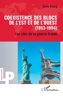 Coexistence des blocs de l'Est et de l'Ouest (1953-1994) : Les cles de la guerre froide