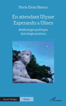 En attendant Ulysse - Esperando a Ulises : Anthologie poetique - Antologia poetica