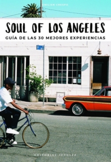 Soul of Los Angeles (Spanish) : Guia de las 30 Mejores Experiencias