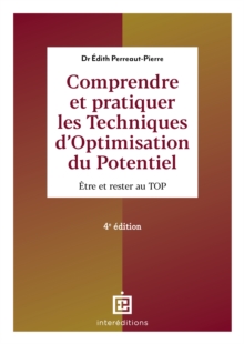 Comprendre et pratiquer les Techniques d'Optimisation du Potentiel - 4e ed. : Etre et rester au TOP