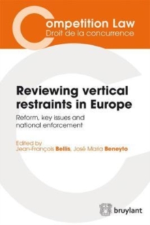 Reviewing vertical restraints in Europe : Reform, key issues and national enforcement