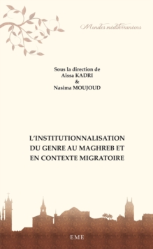 L'institutionnalisation du genre au Maghreb et en contexte migratoire