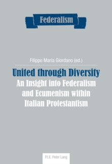 United through Diversity : An Insight into Federalism and Ecumenism within Italian Protestantism