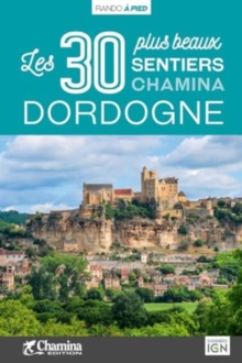 Dordogne - 30 plus beaux sentiers a pied