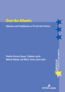 Over the Atlantic : Diplomacy and Paradiplomacy in EU and Latin America