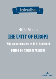 The Unity of Europe : With an introduction by H. N. Brailsford. Edited by Andreas Wilkens