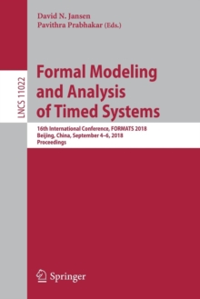 Formal Modeling and Analysis of Timed Systems : 16th International Conference, FORMATS 2018, Beijing, China, September 4–6, 2018, Proceedings