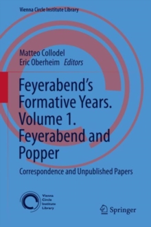 Feyerabend's Formative Years. Volume 1. Feyerabend and Popper : Correspondence and Unpublished Papers