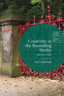 Creativity in the Recording Studio : Alternative Takes
