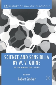 Science and Sensibilia by W. V. Quine : The 1980 Immanuel Kant Lectures