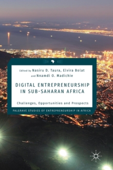 Digital Entrepreneurship in Sub-Saharan Africa : Challenges, Opportunities and Prospects