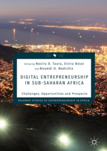 Digital Entrepreneurship in Sub-Saharan Africa : Challenges, Opportunities and Prospects