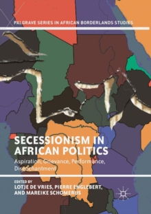 Secessionism in African Politics : Aspiration, Grievance, Performance, Disenchantment
