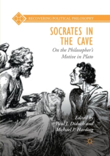 Socrates in the Cave : On the Philosopher’s Motive in Plato