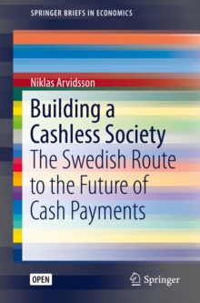 Building a Cashless Society : The Swedish Route to the Future of Cash Payments