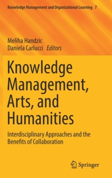 Knowledge Management, Arts, and Humanities : Interdisciplinary Approaches and the Benefits of Collaboration