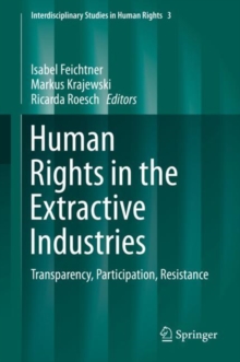 Human Rights in the Extractive Industries : Transparency, Participation, Resistance