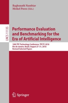 Performance Evaluation and Benchmarking for the Era of Artificial Intelligence : 10th TPC Technology Conference, TPCTC 2018, Rio de Janeiro, Brazil, August 27–31, 2018, Revised Selected Papers